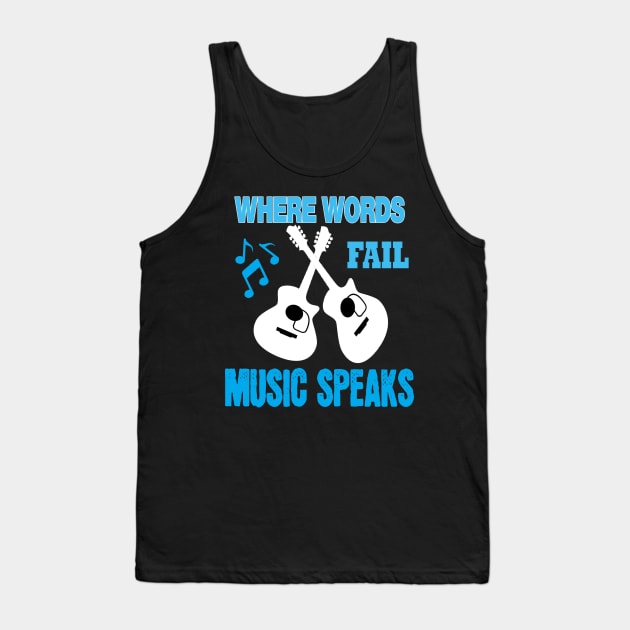 where words fail music speaks guitar | music lovers and dance | pop song Tank Top by stylechoc